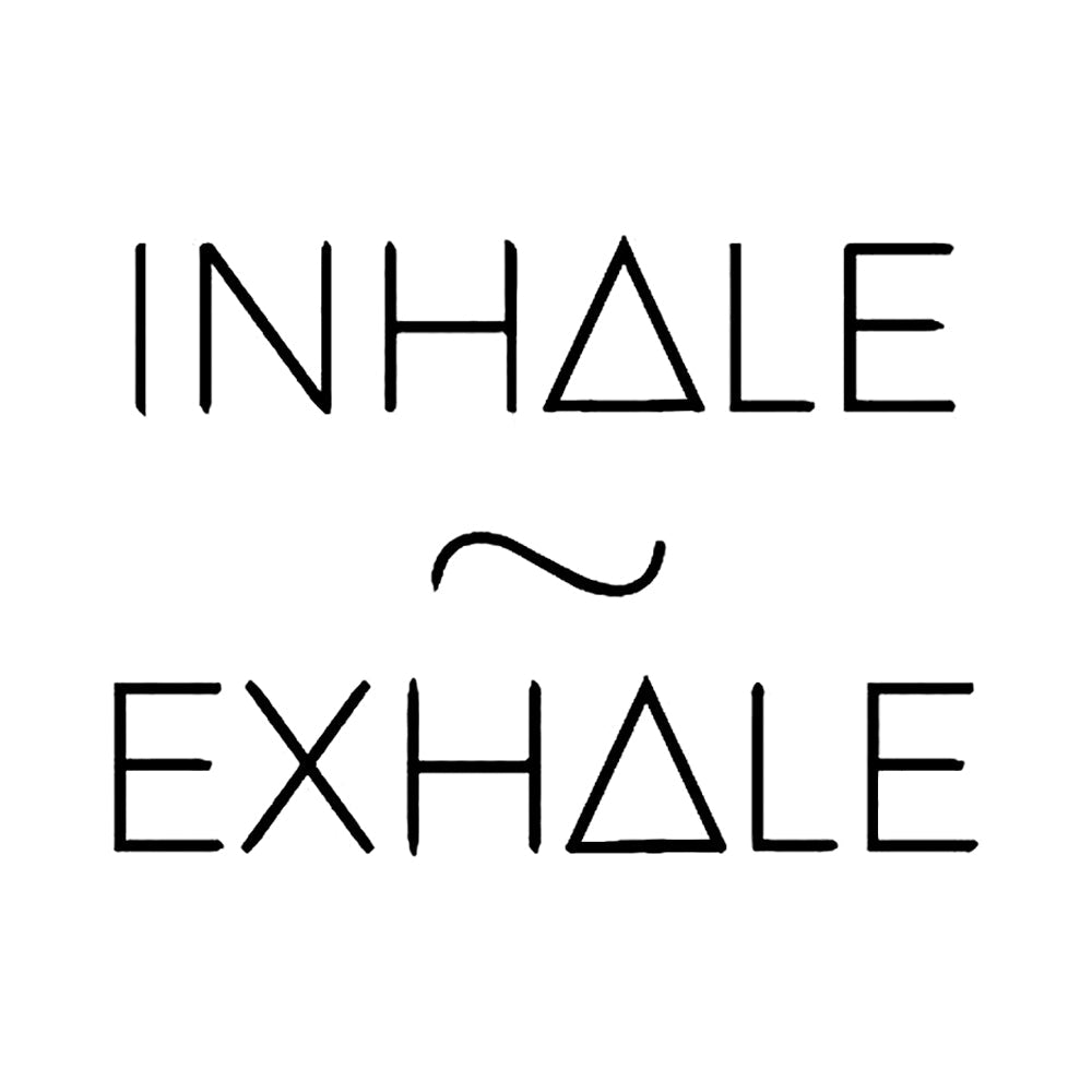 Inhale Exhale