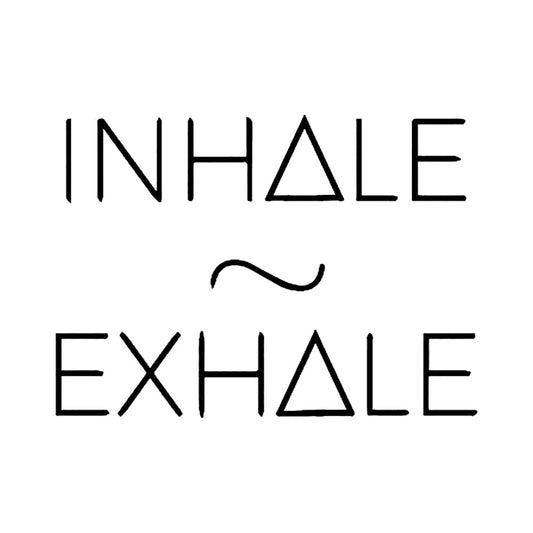 Inhale Exhale