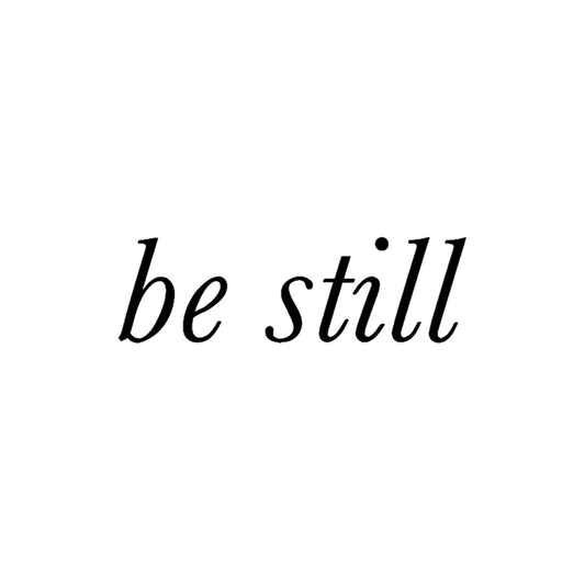 Be Still